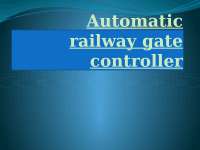 A presentation on Railway Gate Controller Project