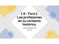 1.3 Foro 1. Las Profesiones y en su Contexto Historico