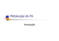 Metalurgia do Pó: Produção de Peças e Filtros a Partir de Pós