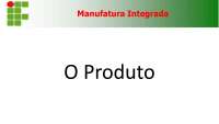 Manufatura Integrada: Definição de Produto, Estratégias e Engenharia