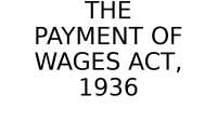 Ppt on THE PAYMENT OF WAGES ACT, 1936 AUTHORITIES AN APPEAL