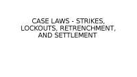 Ppt on CASE LAWS of STRIKES, LOCKOUTS, RETRENCHMENT, AND SETTLEME