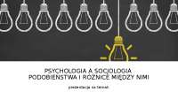 PSYCHOLOGIA A SOCJOLOGIA. PODOBIEŃSTWA I RÓŻNICE MIĘDZY NIMI