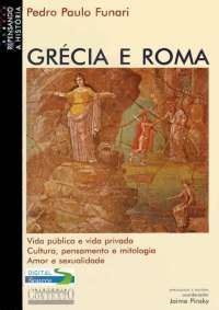 Grécia e Roma :vida Pública e vida privada. Cultura, pensamento e mitologia.
