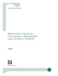 Eletrônica Industrial - Conceitos e Aplicações com SCRS e TRIACS