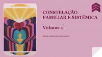 Constelação Familiar e Sistêmica: Uma Abordagem Sistêmica para Compreender Relacionamentos