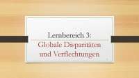 Lernbereich 3: Globale Disparitäten und Verflechtungen