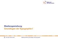 Mediengestaltung Grundlagen der Typographie I