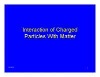 Interaction of Charged Particles with Matter.