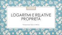 LOGARITMI E RELATIVE PROPRIETÀ