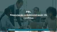 PBL - NEGOCIAÇÃO E ADMINISTRAÇÃO DE CONFLITOS