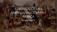 COLONIZAÇÕES NA AMÉRICA: INGLATERRA E FRANÇA