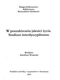 W poszukiwaniu jakości życia. Studium interdyscyplinarne