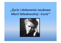 „Życie i dokonania naukowe Marii Skłodowskiej –Curie”