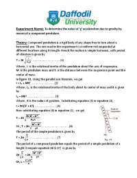 : To determine the value of ‘g’ acceleration due to gravity by 
means of a compound pendul