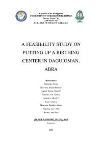 Its is a feasibility study of a birthing clinic that will be rise at Daguioman Abra.