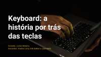 KEYBOARD A HISTÓRIA POR TRÁS DAS TECLAS