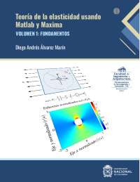 Teoría de la elasticidad usando Matlab y Maxima. Volumen 1: Fundamentos