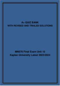 MN576 Final Exam Unit 10 Quiz Bank with Revised and Trialed Solutions