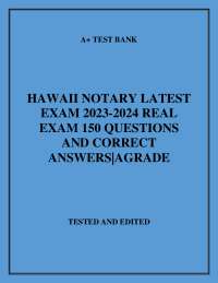HAWAII NOTARY LATEST
EXAM 2023-2024 REAL
EXAM 150 QUESTIONS
AND CORRECT
ANSWERS|AGRADE