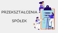 Przekształcenia spółek - Prawo handlowe