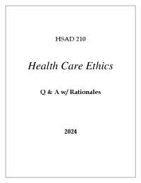 HSAD 210 HEALTH CARE ETHICS EXAM Q & A WITH RATIONALES 2024
