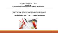 ATTIVITA’ DIDATTICA E LEZIONE SIMULATA
" IMPIANTI ELETTRICI NEGLI EDIFICI RESIDENZIALI "