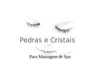 Propriedades e Benefícios das Pedras e Cristais para Massagem de Spa