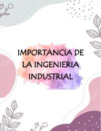 Importancia de la Ingeniería Industrial