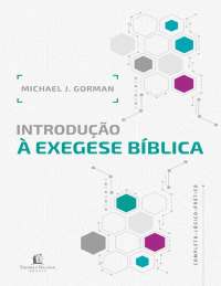 Introdução à Exegese Bíblica: Compreendendo o Texto Sagrado