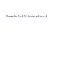 Pharmacology Test 2 {50+ Questions and Answers}