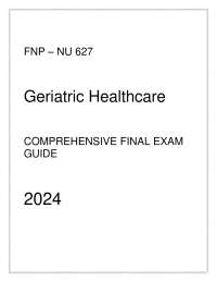 FNP - NU 627 Geriatric Healthcare - Comprehensive Final Exam Guide 2024