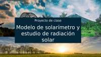 Proyecto de clase: Modelo de solarímetro y estudio de radiación solar
