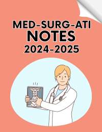 MED-SURG-ATI NOTES NOTES 2024-2025 2024-2025
