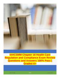 IAHCSMM Chapter 16 Health Care Regulation and Compliance Exam Review
