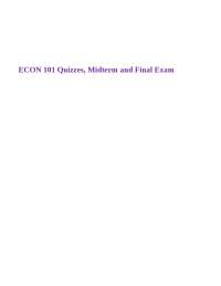 ECON 101 Quizzes, Midterm and Final Exam