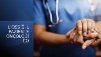 L'OSS e il Paziente Oncologico: Un Approfondimento per Operatori Socio-Sanitari