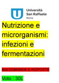 NUTRIZIONE E MICRORGANISMI: INFEZIONI E FERMENTAZIONI- 400 Domande e risposte d'esame 2025