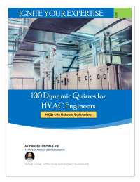 100 Dynamic Quizzes for HVAC Engineers: A Comprehensive Guide to HVAC Concepts
