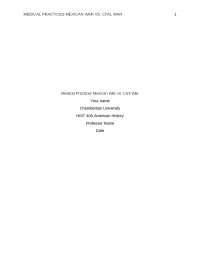 HIST 405N Week 3 Case Study Topic 1 Template - Medical Practices Mexican War v. Civil War