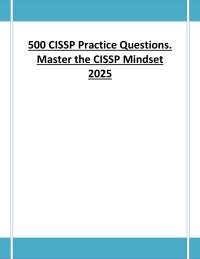 500 CISSP Practice Questions. Master the CISSP Mindset 2025