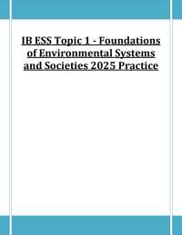 IB ESS Topic 1 - Foundations of Environmental Systems and Societies 2025 Practice