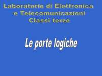 Laboratorio di Elettronica e Telecomunicazioni: Le Porte Logiche