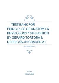 TEST BANK FOR  PRINCIPLES OF ANATOMY &  PHYSIOLOGY 16TH EDITION  BY GERARD TORTORA &  DERR