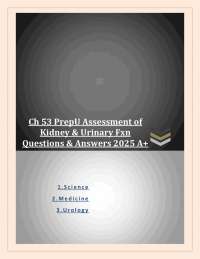 Ch 53 PrepU Assessment of  Kidney & Urinary Fxn  Questions & Answers 2025 A+