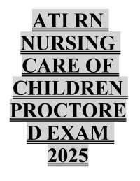 ATI RN  NURSING  CARE OF  CHILDREN  PROCTORE  D EXAM  2025  ATI RN NURSING CARE  OF CHILDR