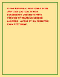 ATI RN PEDIATRIC PROCTORED EXAM 2024–2025 | ACTUAL 70 NGN SCREENSHOT QUESTIONS WITH VERIFI