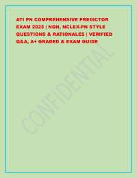 ATI PN COMPREHENSIVE PREDICTOR EXAM 2025 | NGN, NCLEX-PN STYLE QUESTIONS & RATIONALES | VE