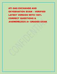ATI GAS EXCHANGE AND OXYGENATION EXAM – VERIFIED LATEST VERSION WITH 100% CORRECT QUESTION
