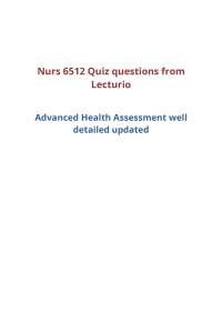 Nurs 6512 Quiz questions from Lecturio   Advanced Health Assessment well detailed updated